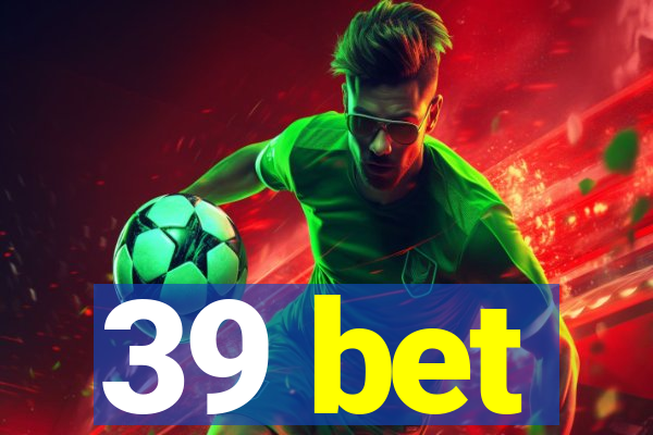 39 bet